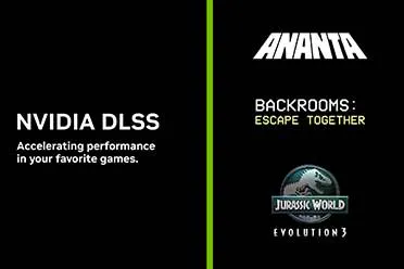 《无限大》(ANANTA)、《后室：一起逃离》(Backrooms: Escape Together) 和《侏罗纪世界：进化 3》(Jurassic World Evolution 3)将支持DLSS 4